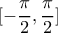 [-\dfrac{\pi}{2},\dfrac{\pi}{2}]