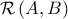 \mathcal{R} \left(A,B \right) \mathcal{R} \left(A,B \right)