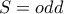 S=odd
