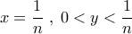 x=\dfrac{1}{n}\;,\;0<y<\dfrac{1}{n}