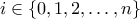 \displaystyle{i \in \left\{ {0,1,2, \ldots ,n} \right\}}