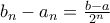 b_n-a_n=\frac{b-a}{2^n}