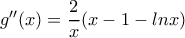 g''(x)=\dfrac{2}{x}(x-1-lnx)
