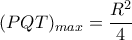 (PQT)_{max}=\dfrac{R^2}{4}