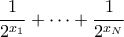 \displaystyle{ \frac{1}{2^{x_1}} + \cdots + \frac{1}{2^{x_N}}}