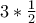 3*\frac{1}{2} 3*\frac{1}{2}