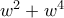 w^2+w^4