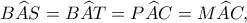 \displaystyle B\widehat AS = B\widehat AT = P\widehat AC = M\widehat AC,