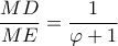 \dfrac{{MD}}{{ME}} = \dfrac{1}{{\varphi  + 1}}