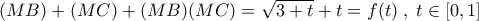 (MB)+(MC)+(MB)(MC)=\sqrt{3+t}+t=f(t)\;,\;t\in[0,1]