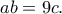 ab = 9c.
