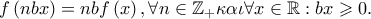 f\left( {nbx} \right) = nbf\left( x \right),\forall n \in \mathbb{Z}_ +  \kappa \alpha \iota \forall x \in \mathbb{R}:bx \geqslant 0.