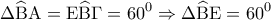 \displaystyle{\Delta \widehat {\rm B}{\rm A} = {\rm E}\widehat {\rm B}\Gamma  = {60^0} \Rightarrow \Delta \widehat {\rm B}{\rm E} = {60^0}}