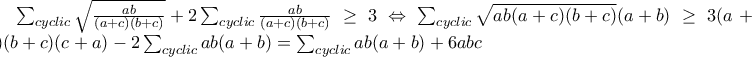 \sum_{cyclic}{\sqrt{\frac{ab}{(a+c)(b+c)}} + 2\sum_{cyclic}{\frac{ab}{(a+c)(b+c)}}} \geq 3 \Leftrightarrow 
\sum_{cyclic}{\sqrt{ab(a+c)(b+c)}(a+b)} \geq 3(a+b)(b+c)(c+a) - 2\sum_{cyclic}{ab(a+b)} = \sum_{cyclic}{ab(a+b)} + 6abc