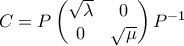C = P\begin{pmatrix} \sqrt{\lambda} & 0 \\0 & \sqrt{\mu}\end{pmatrix}P^{-1}