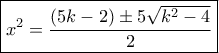 \boxed{{x^2} = \frac{{(5k - 2) \pm 5\sqrt {{k^2} - 4} }}{2}}