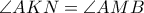 \angle AKN=\angle AMB