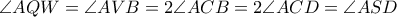 \angle AQW=\angle AVB=2\angle ACB=2\angle ACD=\angle ASD
