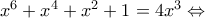 x^{6}+x^{4}+x^{2}+1=4x^{3}\Leftrightarrow