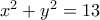 x^2+y^2=13