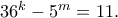 36^k - 5^m=11.