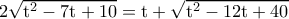 \rm 2\sqrt{t^2-7t+10}=t+\sqrt{t^2-12t+40}