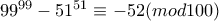 99^{99}-51^{51}\equiv -52(mod 100)