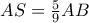 AS = \frac{5}{9}AB AS = \frac{5}{9}AB