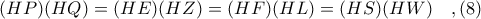 (HP)(HQ) = (HE)(HZ) = (HF)(HL) = (HS)(HW)\ \ \ ,(8) (HP)(HQ) = (HE)(HZ) = (HF)(HL) = (HS)(HW)\ \ \ ,(8)