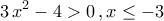 \displaystyle{3\,x^2-4>0\,,x\leq -3}