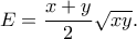 \displaystyle{E=\frac{x+y}{2}\sqrt{xy}.}