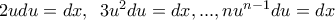 2udu=dx,\,\,\,3{{u}^{2}}du=dx,...,n{{u}^{n-1}}du=dx