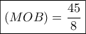 \boxed{(MOB) = \frac{{45}}{8}}