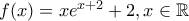 f(x)=xe^{x+2}+2,x\in \mathbb R
