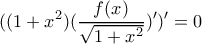 \displaystyle{((1+x^2)(\frac{f(x)}{\sqrt{1+x^2}}})')'=0}