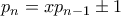 p_n = xp_{n-1} \pm 1