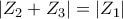 \left|Z_{2}+Z_{3} \right|=\left|Z_{1} \right|