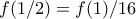f(1/2) = f(1)/16
