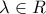 \lambda \in R