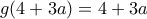 g(4+3a)=4+3a