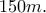 150m.
