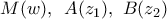 M(w),\,\,\,A({{z}_{1}}),\,\,B({{z}_{2}})