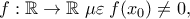 f:\mathbb{R} \to \mathbb{R}\;\mu \varepsilon \;f(x_0 ) \ne 0,