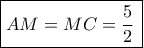 \boxed{AM = MC = \frac{5}{2}\,}