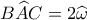 B\widehat AC = 2\widehat \omega