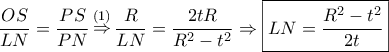 \dfrac{OS}{LN} =\dfrac{PS}{PN} \mathop \Rightarrow \limits^{(1)}\dfrac{R}{LN} = \dfrac{2tR}{R^2 - t^2} \Rightarrow \boxed {LN =\dfrac{R^2 - t^2}{2t}} \dfrac{OS}{LN} =\dfrac{PS}{PN} \mathop \Rightarrow \limits^{(1)}\dfrac{R}{LN} = \dfrac{2tR}{R^2 - t^2} \Rightarrow \boxed {LN =\dfrac{R^2 - t^2}{2t}}