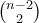 \binom{n-2}{2} \binom{n-2}{2}