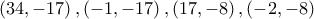 \left ( 34,-17 \right ),\left ( -1,-17 \right ),\left ( 17,-8 \right ),\left ( -2,-8 \right ) \left ( 34,-17 \right ),\left ( -1,-17 \right ),\left ( 17,-8 \right ),\left ( -2,-8 \right )
