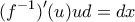 \displaystyle{({{f}^{-1}}{)}'(u)ud=dx}