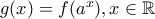g(x)=f(a^x), x \in \mathbb{R}